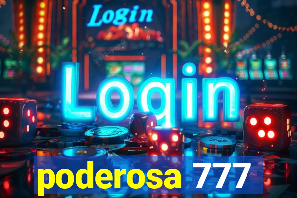 poderosa 777